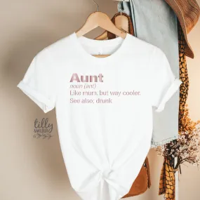 Aunt Like Mum Only Way Cooler See Also Drunk T-Shirt, Aunt T-Shirt, Auntie T-Shirt, Funny Aunt T-Shirt, Funny Auntie T-Shirt, Niece Nephew