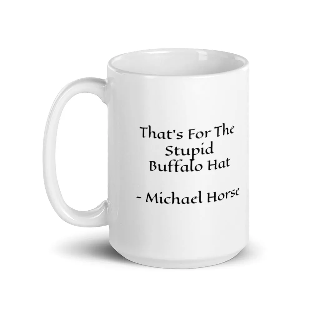 Mug - That's for the Stupid Buffalo Hat