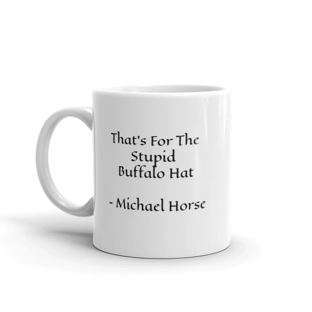 Mug - That's for the Stupid Buffalo Hat