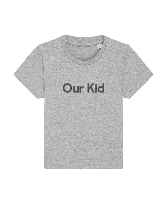 OUR KID T-SHIRT - Grey T-shirt with Anthtracite Slogan for Babies and Kids